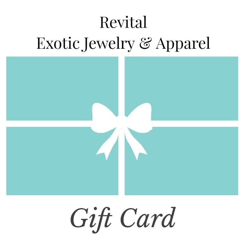 Gift Cards - The best gift EVER! - Revital Exotic Jewelry & Apparel